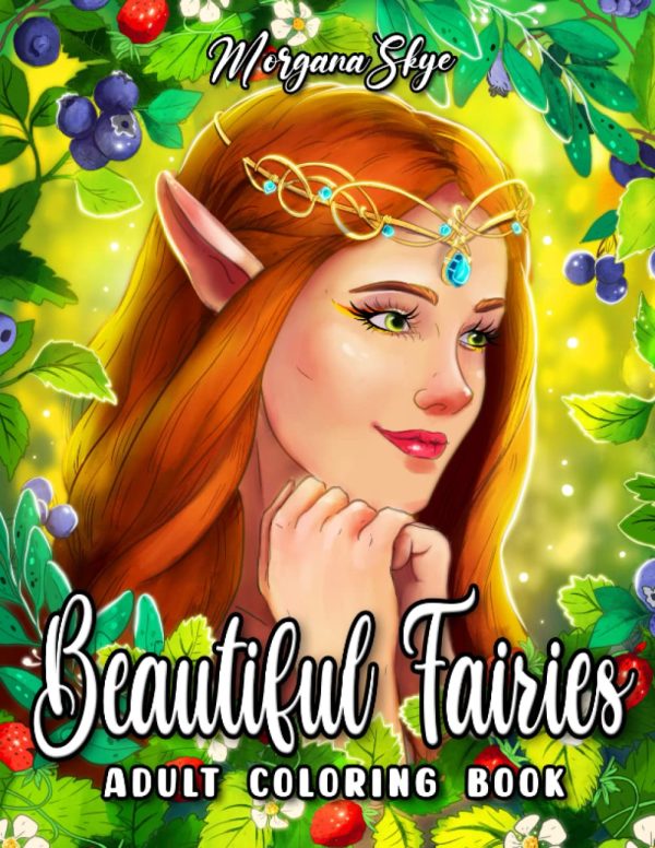 Beautiful Fairies Coloring Book: Enchanting Fairies with Lovely Flowers, Cute Animals and Magical Fantasy Scenes for Stress Relief and Relaxation