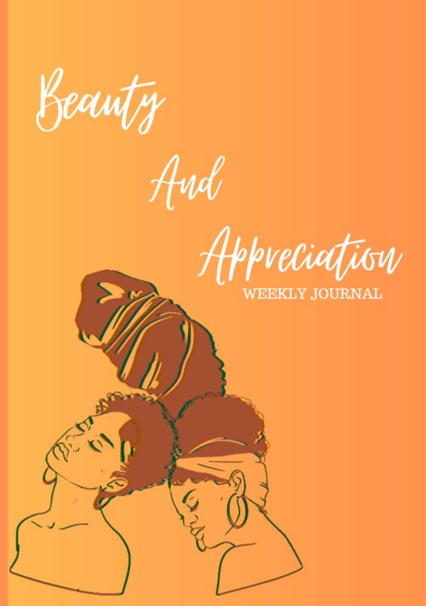 Beauty And Appreciation: Weekly Journal - For Black Females - 7 days a week Reflective Journey with Prompts