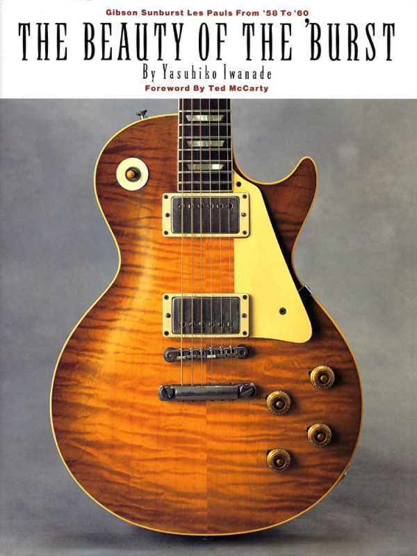 Beauty of the 'Burst: Gibson Sunburst Les Pauls from 1958 to 1960: Gibson Sunburst Les Pauls from '58 to '60