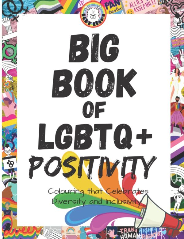 Big Book of LGBTQ+ Positivity: Colouring that Celebrates Diversity and Inclusivity for Teens