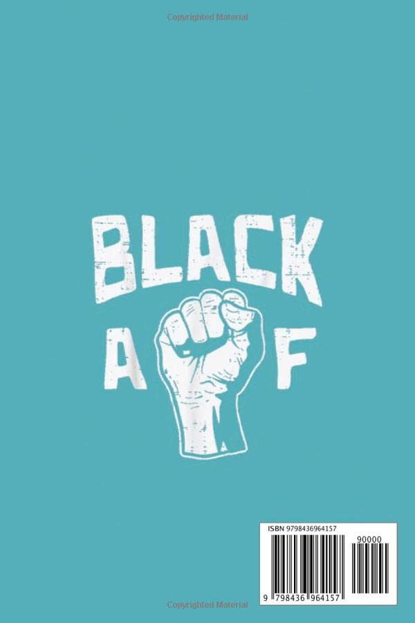 Black AF Fist BLM Protest Equality African American Gift Notebook: black history month: notebook journal 6*9 inches 110 pages cover matte finish Blank ... Women, Men & Kids To...