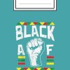 Black AF Fist Dashiki Kente Pride BLM African American Gift Notebook Vintage: black history month: notebook journal 6*9 inches 110 pages cover matte ... Women, Men & Kids To...