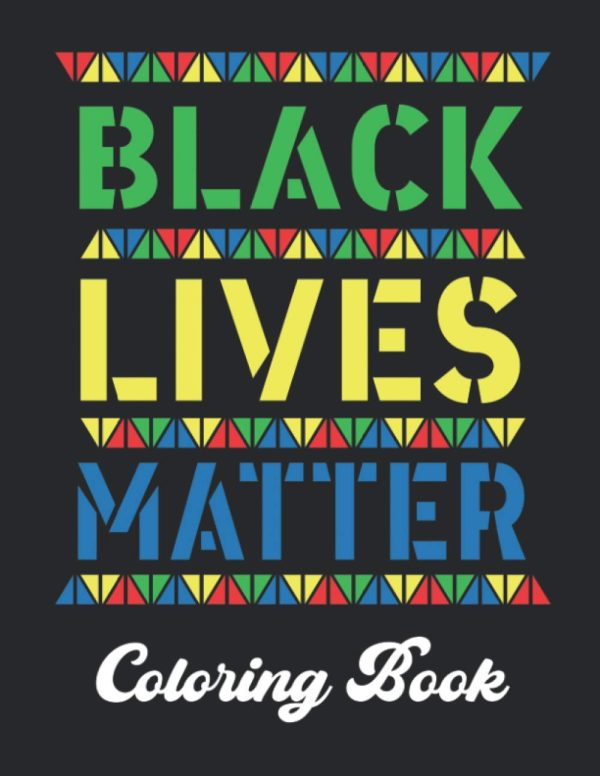 Black Lives Matter Coloring Book: Black History Month Inspirational Quotes Coloring Book For Adults. African American BLM Black Pride Gift Idea