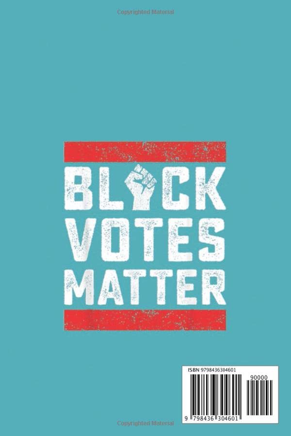 Black Votes Matter BLM Empowerment Vote Democrat Notebook: black history month: notebook journal 6*9 inches 110 pages cover matte finish Blank History ... Women, Men & Kids To...