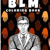 BLM Coloring Book: An Empowering Black Lives Matters, Motivational and Inspirational Quotes Colouring book, Promoting Positive Sayings, Tolerance, ... | 35 Intricate Destressing...