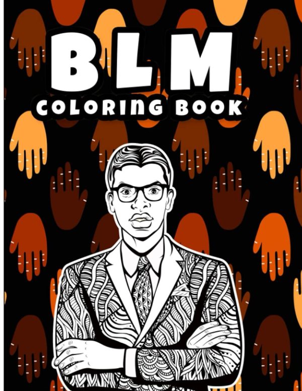 BLM Coloring Book: An Empowering Black Lives Matters, Motivational and Inspirational Quotes Colouring book, Promoting Positive Sayings, Tolerance, ... | 35 Intricate Destressing...