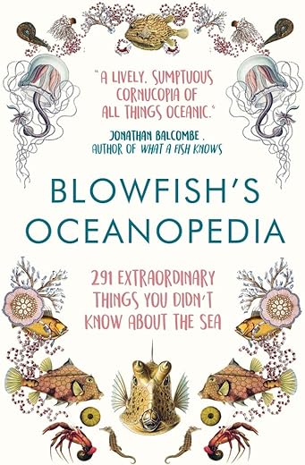 Blowfish's Oceanopedia: 291 Extraordinary Things You Didn't Know About the Sea