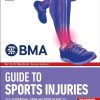 BMA Guide to Sports Injuries: The Essential Step-by-Step Guide to Prevention, Diagnosis, and Treatment (DK Medical Care Guides)