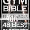 Bodybuilding: Gym Bible: 48 Best Exercises To Add Strength And Muscle (Bodybuilding For Beginners, Weight Training, Bodybuilding Workouts): Volume 1 (Bodybuilding Series)