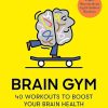Brain Gym: 40 workouts to boost your brain health