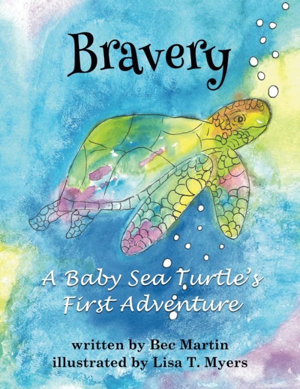 Bravery: A Baby Sea Turtle's First Adventure