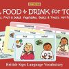 BSL FOOD & DRINK for TOTS: Mealtimes, Fruit & Salad, Vegetables, Basics & Treats, Hot Favourites: British Sign Language Vocabulary: 4 (Let's Sign Early Years)