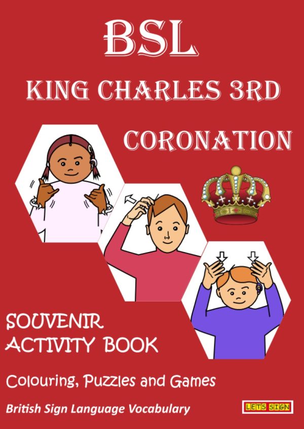 BSL KING CHARLES 3rd CORONATION SOUVENIR & ACTIVITY BOOK: Colouring Puzzles & Games: British Sign Language Vocabulary