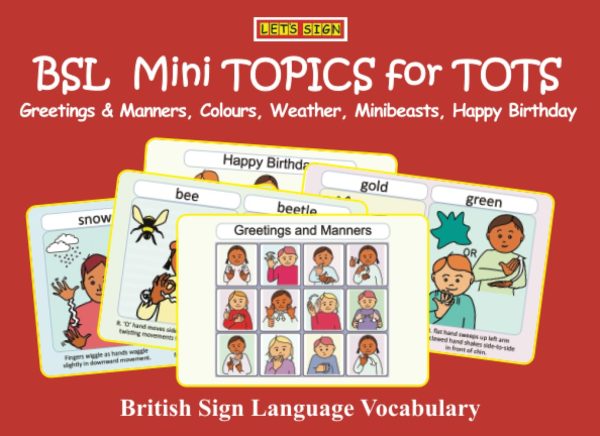 BSL Mini TOPICS for TOTS: Greetings & Manners, Colours, Weather, Minibeasts, Happy Birthday: British Sign Language Vocabulary (Let's Sign Early Years)