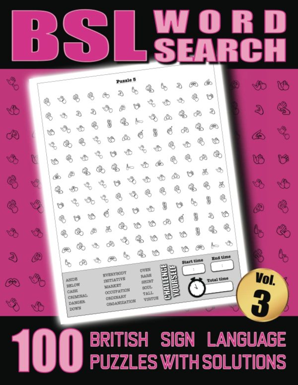 BSL Word Search - 100 British Sign Language Puzzles With Solutions Vol 3: Large Print Fingerspelling Alphabet Games Book For Adults - Perfect BSL Gift For Beginners or Fluent...