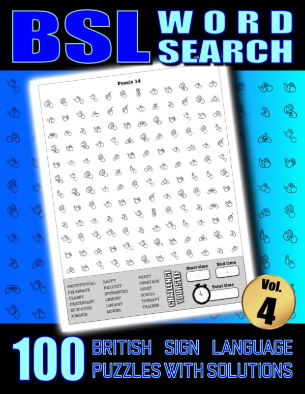 BSL Word Search - 100 British Sign Language Puzzles With Solutions Vol 4: Large Print Fingerspelling Alphabet Games Book For Adults - Perfect BSL Gift For Beginners or Fluent...