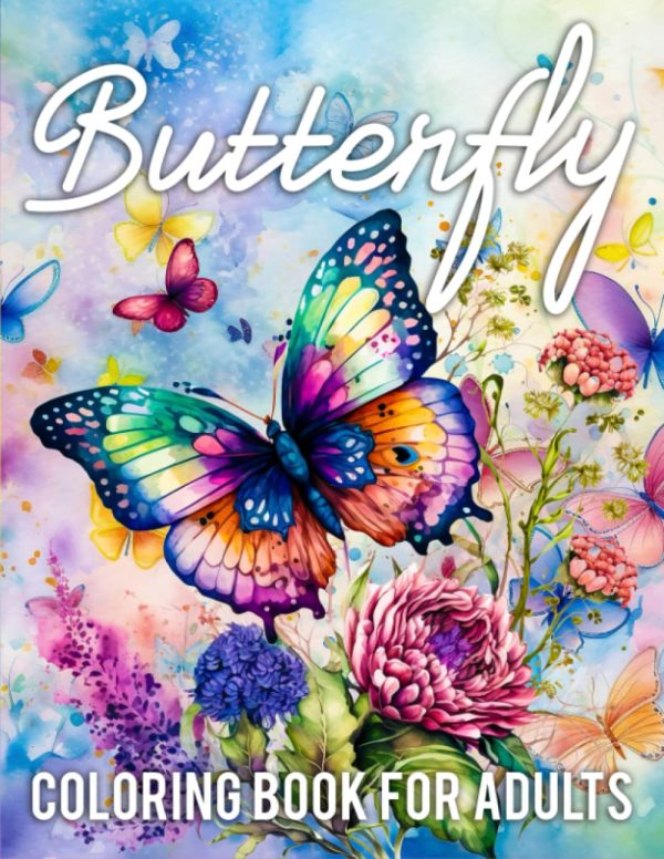 Butterfly Coloring Book for Adults: Beautiful Butterfly Designs with Lovely Flowers, Cute Butterflies' and Relaxing Nature Scenes for Stress Relief and Relaxation for men and women