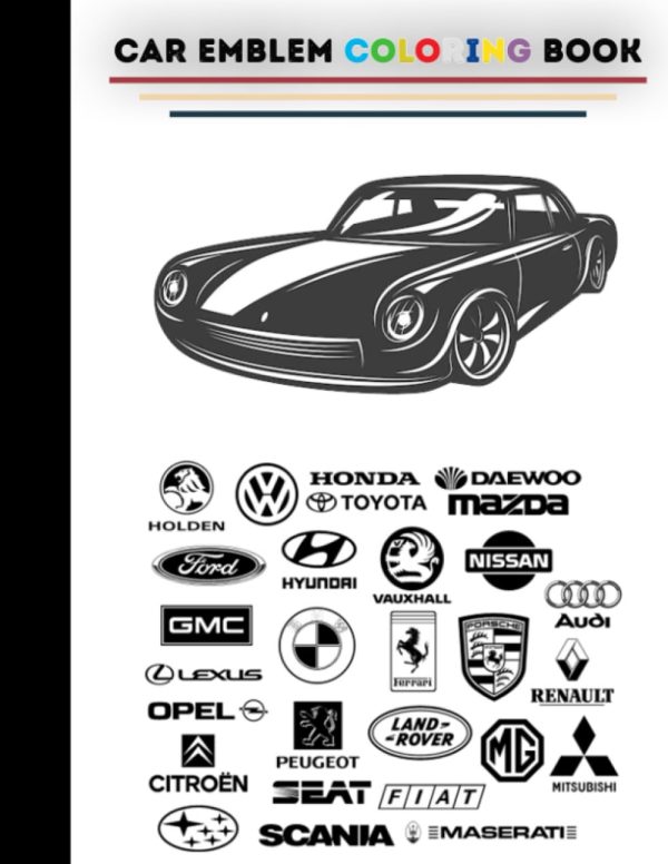 Car Emblem Coloring Book: Collection Of Cars Logos Coloring Pages, Relaxation Coloring Pages for Kids, Adults, Boys, and Car Lovers.