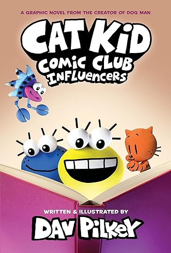 Cat Kid Comic Club 5: Influencers (from the multi-million-copy globally bestselling creator of Dog Man!): A Graphic Novel: from the Creator of Dog Man