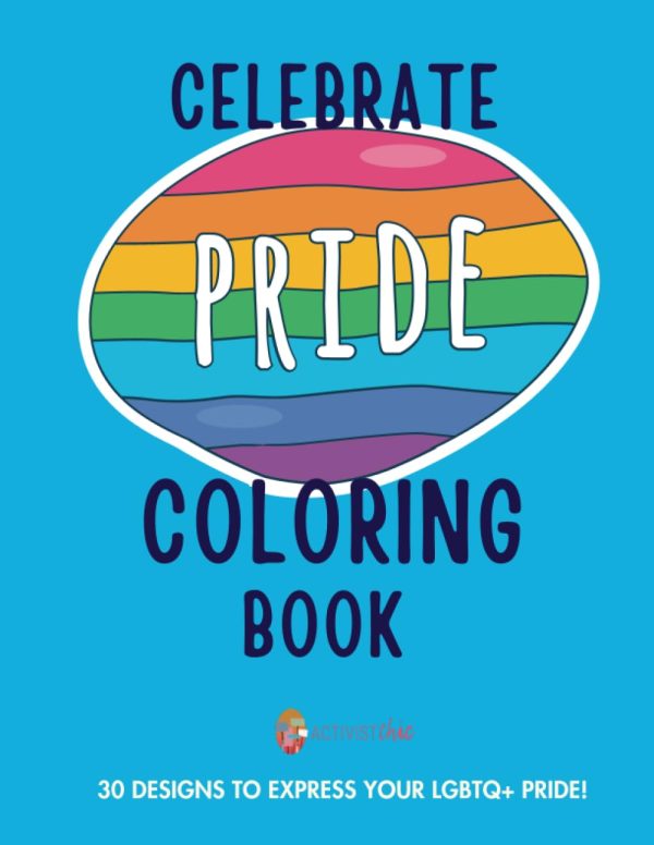 Celebrate Pride Coloring Book: 30 Pages to Express Your LGBTQ+ Pride! | LGBTQ Flags | LGBT Gift