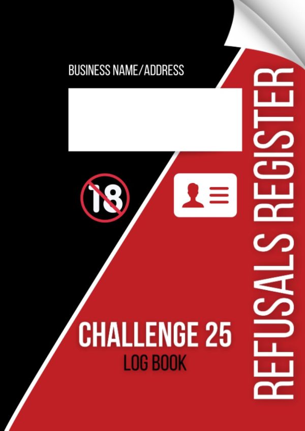 Challenge 25 Log Book: Refusals Register | Under 25 Alcohol, Tobacco & Lottery Refusal Record Book for Licensed Trades & Businesses