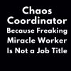 Chaos Coordinator Because Freaking Miracle Worker Is Not a Job Title: Funny Novelty Office Gag Christmas | Lined Paperback Notebook | Matte Finish Cover | White Paper | Funny...