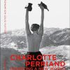 Charlotte Perriand: Inventing A New World
