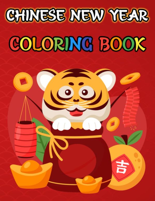 chinese new year coloring book for kids: A Fun Coloring Pages for Kids Celebrating the Chinese New Year 2022 , Activity Books for Childrens Beautiful ... Dragon, Firecracker and...