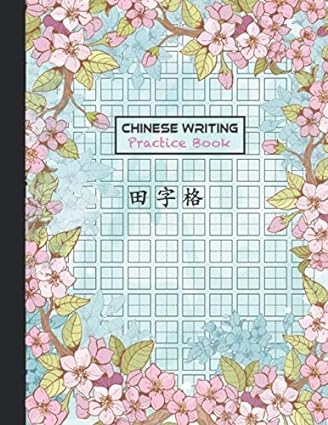 Chinese Writing Practice Book: Tian Zi Ge Notebook Chinese Calligraphy Paper To Practice Writing Hanzi Mandarin Characters