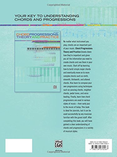 Chord Progressions -- Theory and Practice: Everything You Need to Create and Use Chords in Every Key: Theory & Practice