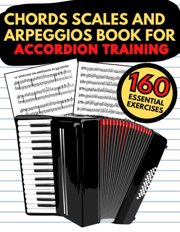 Chords Scales and Arpeggios Book for Accordion Training: 160 Essential Exercises, Practical Finger Workout, Sheet Music for Beginners