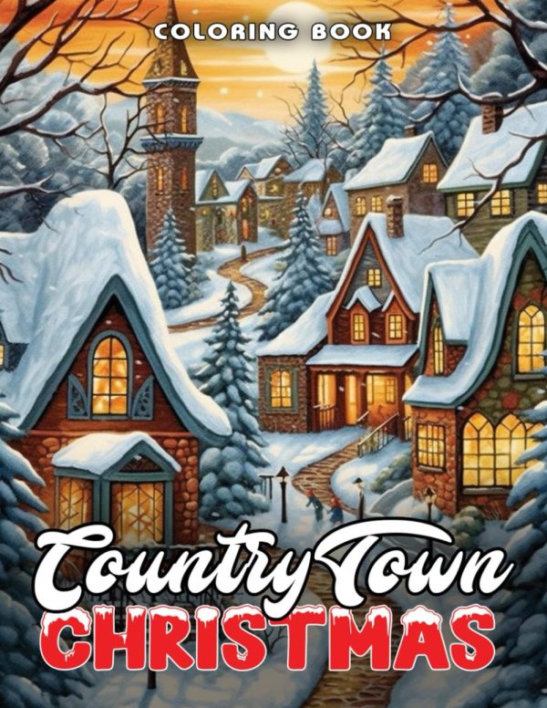 Christmas Country Town Coloring Book: Coloring Pages Christmas Country Town, Christmas Birthday Gifts For Adults Men Women, Stress Relief and Relaxation