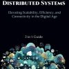 Cloud Computing and Distributed Systems: 2 in 1 Guide: Elevating Scalability, Efficiency, and Connectivity in the Digital Age