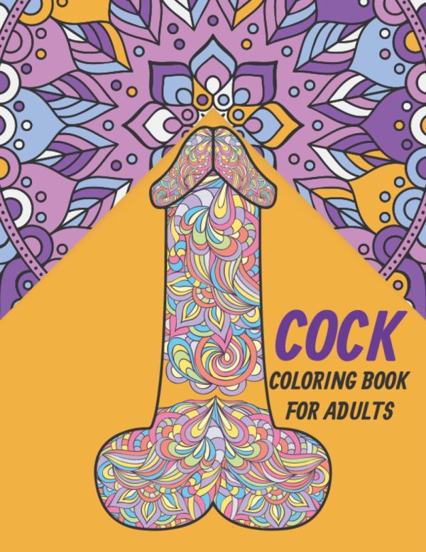 COCK : COLORING BOOK FOR ADUTS.: Penis Coloring Book For Adults Containing 50 Stress Reliving Funny Dick Coloring Pages In A Paisley.Funny Cock ... For Stress Relief,...