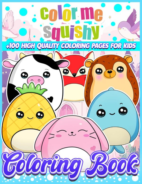 Color me Squishy: A Coloring Book With +100 High Quality Illustrations for kids and toddlers