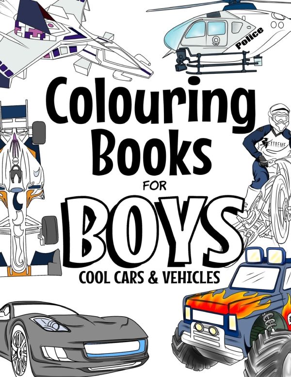 Colouring Books For Boys Cool Cars and Vehicles: Cool Cars, Trucks, Bikes, Planes, Boats And Vehicles Colouring Book For Boys Aged 6-12 (The Future Teacher's Colouring Books For...