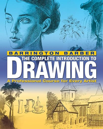Complete Introduction to Drawing: Teaches in Easy Stages the Essential Skills Needed to Draw Well