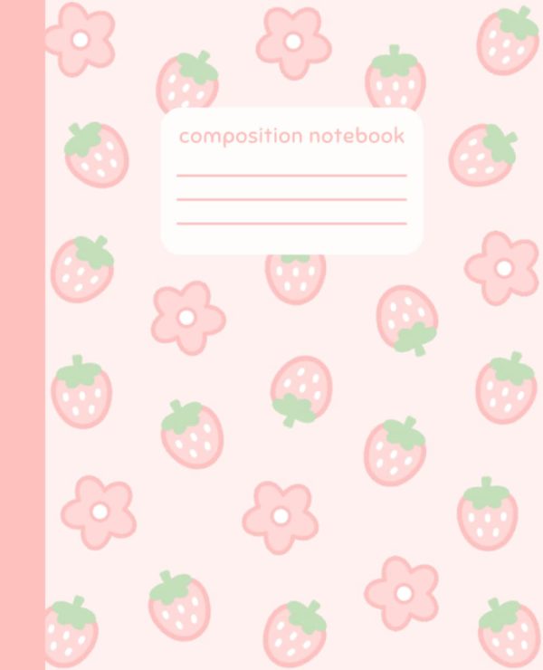 Composition Notebook: College Ruled Cute Strawberry and Kawaii Flower Pattern Pink Composition Book