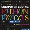Computer Coding Python Projects for Kids: A Step-by-Step Visual Guide (DK Help Your Kids With)