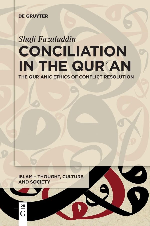 Conciliation in the QurÊ¾an: The QurÊ¾anic Ethics of Conflict Resolution: 9 (Islam â€“ Thought, Culture, and Society, 9)