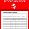 controlled drug recording book: Controlled Drugs Book For Hospital Nursing, Pharmacies, Hospitals, Nursing Home Care, 120 pages
