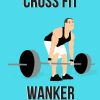 Cross Fit Wanker Notebook: gift for gym and funny quote lovers for men and women - lined notebook/journal