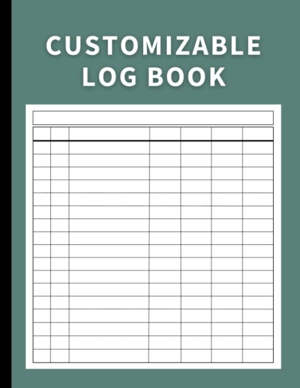 Customizable Log Book: Customize Your Log Book for Income and Expenses, Accounts, Inventory, Orders, Mileage, Vehicle Maintenance, Donations, ... or Time Tracking (Matte...