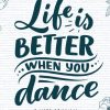 Dance journal: Life Is Better When You Dance | Keep Track and Reviews About Your Training Sessions | Record Date, Duration, Studio, Teacher, Stretch, ... More On 100 Detailed...