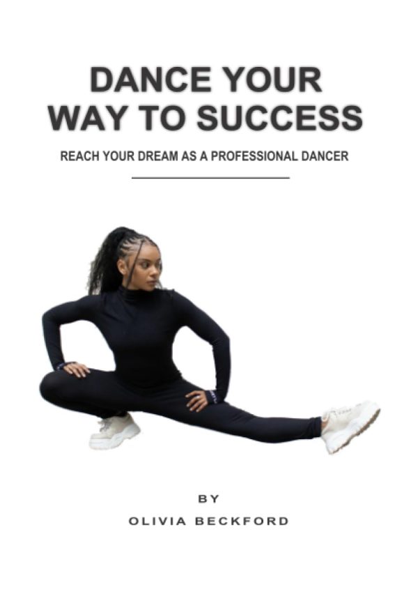 Dance Your Way To Success: Reach Your Dream as a Professional Dancer