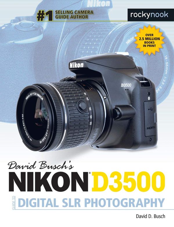 David Busch's Nikon D3500 Guide to Digital SLR Photography (The David Busch Camera Guide)