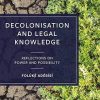 Decolonisation and Legal Knowledge: Reflections on Power and Possibility