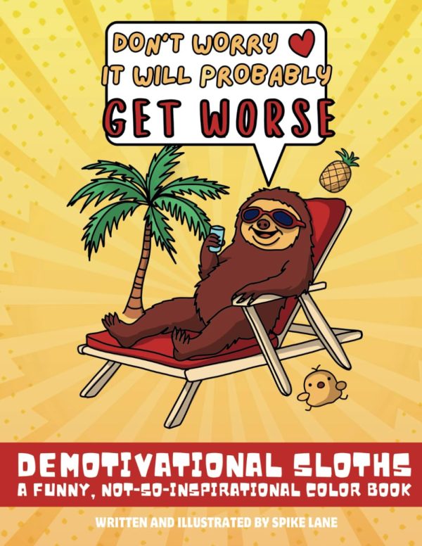 Demotivational Sloths, A Not-So-Inspirational Color Book: Funny Adult Gag Coloring with 30 Illustrations for Lazy Sloth Lover Brother, Sister, Wife or Husband