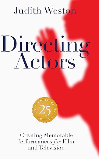 Directing Actors: 25th Anniversary Edition: Creating Memorable Performances for Film and Television