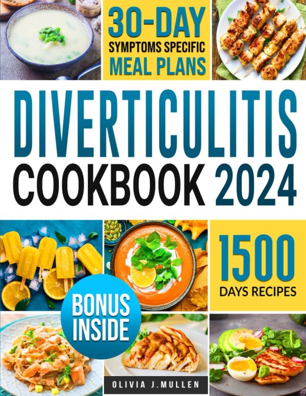 DIVERTICULITIS COOKBOOK: A 3-Stage Nutrition Guide with 1500 Days of Safe and Delicious Recipes for Naturally Improving Long-Term Gut Health Includes 30-Days Symptom-Specific...